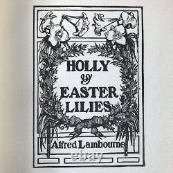 HOLLY AND EASTER LILIES, Limited Memorial Edition, 1906 Alfred Lambourne, Signed