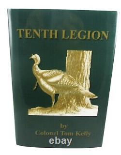 Tenth Legion by Colonel Tom Kelly? SIGNED? NEW Book Turkey Hunting