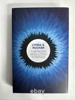 The Moon Will Look Strange Lynda E Rucker Hardcover Signed Limited Edition
