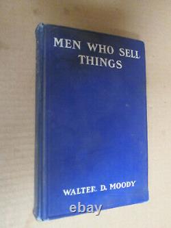 Walter D Moody MEN WHO SELL THINGS Signed Limited Edition 1908 CHICAGO Interest
