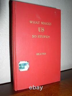 What Makes Us so Stupid by Jack Beater HC, 1962, #11 of a limited edition, SIGNED